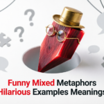 Funny Mixed Metaphors Hilarious Examples Meanings 2026