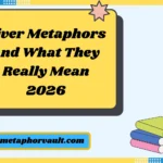 River Metaphors and What They Really Mean