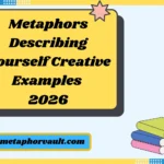 Metaphors Describing Yourself Creative Examples