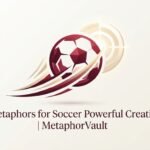 Metaphors for Soccer Powerful Creative 2026