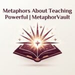 Metaphors About Teaching Powerful 2026