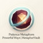 Patience Metaphors Powerful Ways 2026
