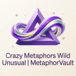 Crazy Metaphors Wild Unusual 2026