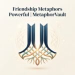Friendship Metaphors Powerful 2026
