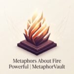 Metaphors About Fire Powerful 2026
