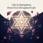 Life Is Metaphors Powerful Metaphors 2026